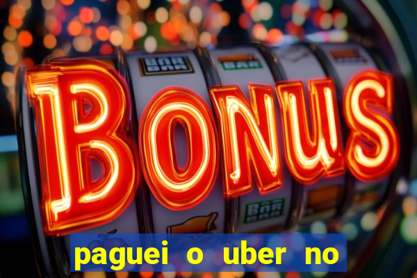 paguei o uber no pix e nao encontrou motorista